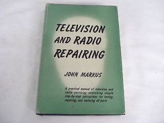 Vintage 1953 TELEVISION AND RADIO REPAIRING Book John Markus