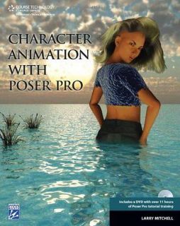 Character Animation with Poser Pro (Graphics Series) Larry Mitchell