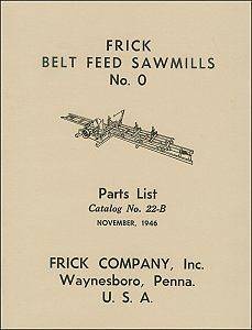 Frick Belt Feed Saw Mills No. 0 Parts List, Catalog No. 22 B