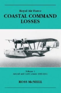 Royal Air Force Coastal Command Losses Vol. 1 Aircraft and Crew Losses 