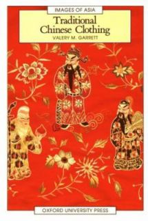 Traditional Chinese Clothing In Hong Kong and South China, 1840 1980 