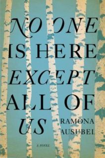  One Is Here Except All of Us by Ramona Ausubel 2013, Paperback