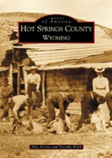 Hot Springs County, Wyoming by Dorothy Milek and Alex Service 2002 