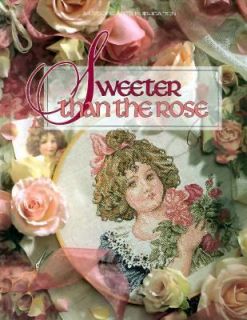 Sweeter That the Rose by Leisure Arts Staff 1994, Hardcover