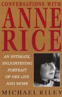 Conversations with Anne Rice An Intimate, Enlightening Portrait of Her 