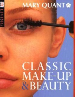Classic Makeup and Beauty by Dorling Kindersley Publishing Staff and 
