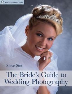 The Brides Guide to Wedding Photography by Steve Sint 2004, Paperback 