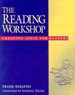 The Reading Workshop Creating Space for Readers by Frank Serafini 2001 