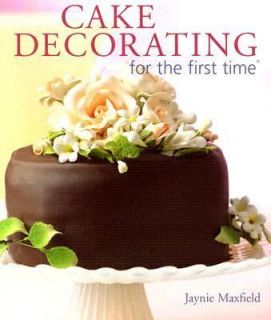Cake Decorating by Jaynie Maxfield 2004, Paperback