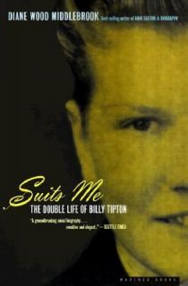 Suits Me The Double Life of Billy Tipton by Diane Wood Middlebrook 