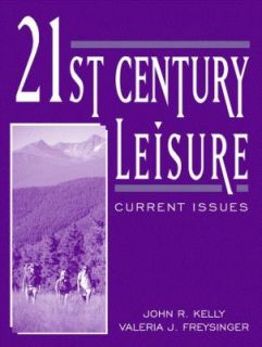 21st Century Leisure Current Issues by John R. Kelly and Valeria J 