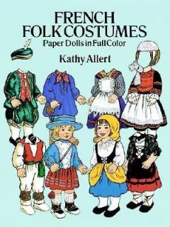 French Folk Costumes Paper Dolls in Full Colour by Kathy Allert 1991 