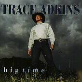 Big Time by Trace Adkins (CD, Oct 1997, Capitol)
