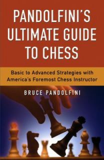 Pandolfinis Ultimate Guide to Chess by Bruce Pandolfini 2003 