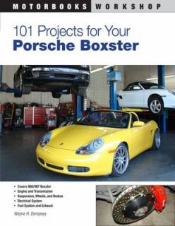 101 Projects for Your Porsche Boxster by Wayne R. Dempsey 2011 