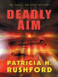 Deadly Aim by Patricia H. Rushford 2005, Hardcover, Large Type