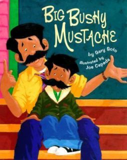 Big Bushy Mustache by Gary Soto 1998, Hardcover