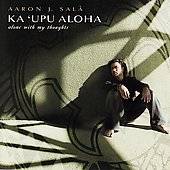 Ka Upu Aloha Alone with My Thoughts by Aaron J Sala CD, Dec 2005 
