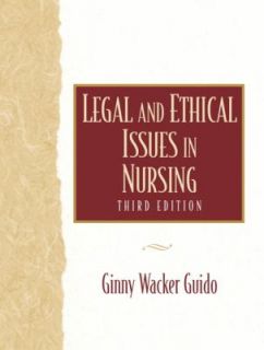 Legal and Ethical Issues in Nursing by Ginny Wacker Guido 2000 
