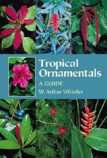 Tropical Ornamentals A Guide by W. Arthur Whistler 2000, Hardcover 