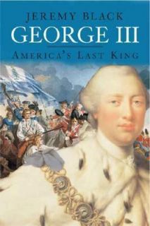 George III Americas Last King by Jeremy Black 2006, Hardcover