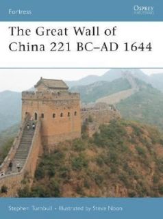 The Great Wall of China 221 BC AD 1644 by Stephen Turnbull 2007 