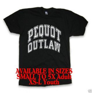 PEQUOT OUTLAW Native American Indian clothing t shirt