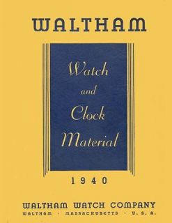 Waltham Watch and Clock Material Catalog 1940. 80 pages of fun PDF on 