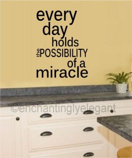 Every Day Holds Possibility Of A Miracle Vinyl Decal Wall Sticker 