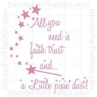 All You Need is Faith Trust and Pixie Dust Wall Decal Vinyl Sticker 