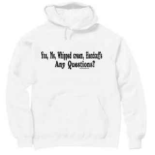   Hoodie Sweatshirt funny you me whipped cream handcuffs any questions