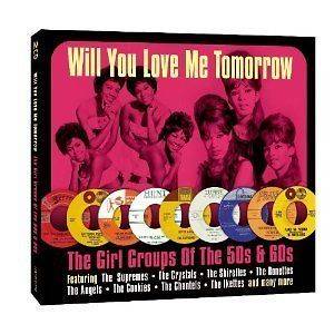 Girl Groups of 50s/60s WILL YOU LOVE ME TOMORROW Supremes, Starlets 