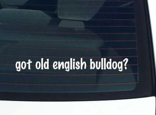 got old english bulldog? DOG BREED DOGS FUNNY DECAL STICKER VINYL WALL 
