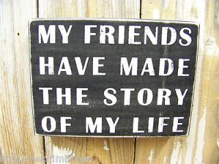   Wooden 8 x 6 BOX SIGN My Friends Have Made The Story Of My Life