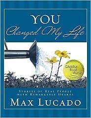 You Changed My Life Stories of Real People With Remarkable Hearts by 