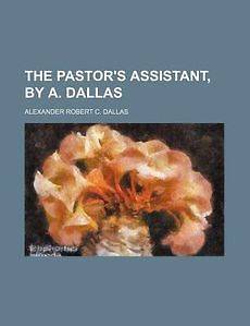 Pastors Assistant, by A. Dallas NEW by Alexander Robe