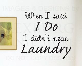Wall Decal Quote Vinyl Sticker Art When I Said I Do Funny Laundry Room 