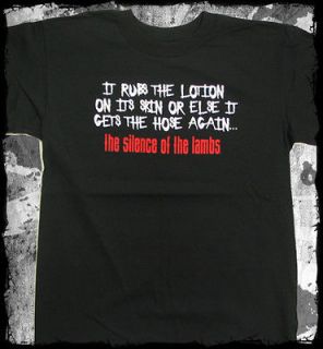 Silence of the Lambs   It Rubs the Lotion on the Skin t shirt 
