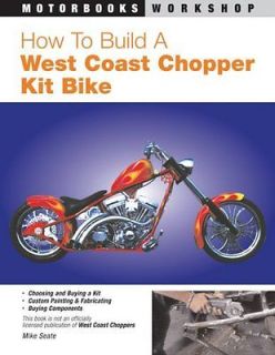   Build a West Coast Chopper Kit Bike (Motorbooks Workshop) Mike Seate