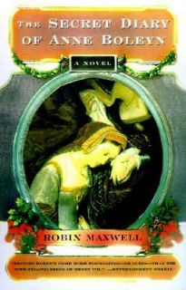 The Secret Diary of Anne Boleyn by Robin Maxwell 2003, Paperback 
