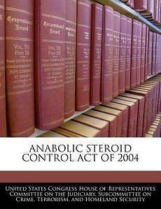 Anabolic Steroid Control Act of 2004 NEW