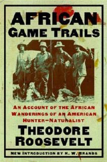   Game Trails  An Account of the African Wanderings of an American