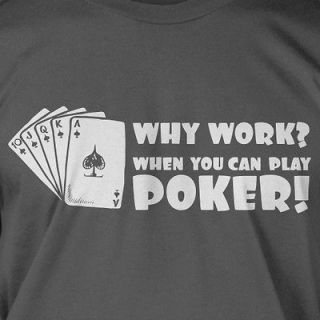 Why Work When You Can Play Poker Funny Cards Casino Vegas Cool 