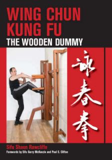 Wing Chun Kung Fu The Wooden Dummy NEW by Sifu Shaun R