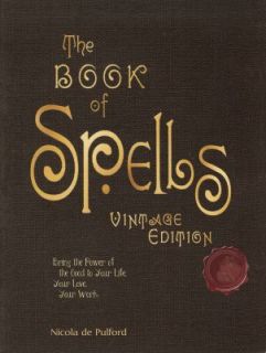  of Spells Bring the Power of the Good to Your Life, Your Love, Your 
