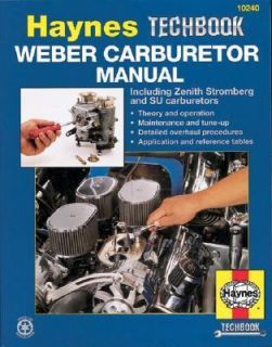 Weber Carburetor Manual Including Zenith, Stromberg and SU Carburetors 