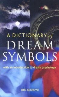 Dictionary of Dream Symbols With an Introduction to Dream Psychology 