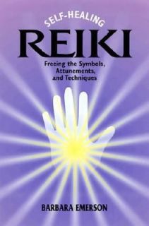 Self Healing Reiki Freeing the Symbols, Attunements, and Techniques by 