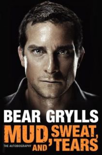 Mud, Sweat, and Tears The Autobiography by Bear Grylls 2012, Hardcover 