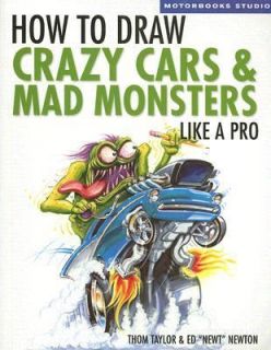 How to Draw Crazy Cars and Mad Monsters Like a Pro by Ed Newton and 